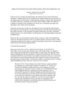 BIBLE YOUTH GROUP EXCLUDED FROM SCHOOL OPEN FOR COMMUNITY USE  James C. Kozlowski, J.D., Ph.D. © 2001 James C. Kozlowski  In the Good News opinion described herein, the Supreme Court of the United States