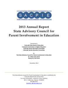 2013 Annual Report State Advisory Council for Parent Involvement in Education Submitted to: Colorado State Board of Education Colorado Commission on Higher Education