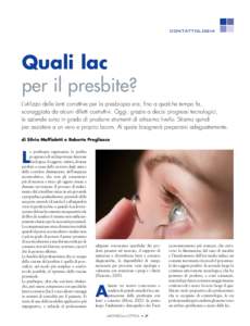 contattologia  Quali lac per il presbite? L’utilizzo delle lenti correttive per la presbiopia era, fino a qualche tempo fa, scoraggiata da alcuni difetti costruttivi. Oggi, grazie a decisi progressi tecnologici,