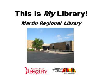 This is My Library! Martin Regional Library This is My Library  The library is a place where I can read and