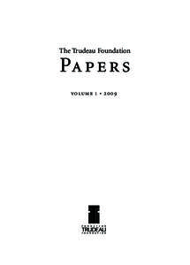 The Trudeau Foundation  Papers volu m e 1 • [removed]  An independent and non-partisan Canadian charity, the Pierre Elliott Trudeau