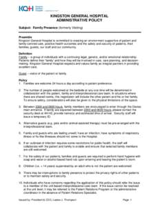 KINGSTON GENERAL HOSPITAL ADMINISTRATIVE POLICY Subject: Family Presence (formerly Visiting) Preamble Kingston General Hospital is committed to creating an environment supportive of patient and family-centred care, posit