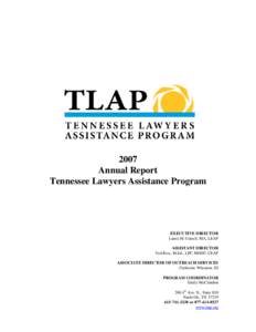 2007 Annual Report Tennessee Lawyers Assistance Program EXECUTIVE DIRECTOR Laura M. Gatrell, MA, LEAP