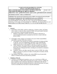 UTAH STATE DEVELOPMENTAL CENTER POLICY AND PROCEDURE MANUAL PAGE 1 OF 5 HIPAA ENFORCEMENT, SANCTIONS, AND PENALTIES FOR VIOLATION OF INDIVIDUAL PRIVACY RIGHTS DIRECTIVE: 70.05 EFFECTIVE DATE: April 14, 2003 REVISION DATE