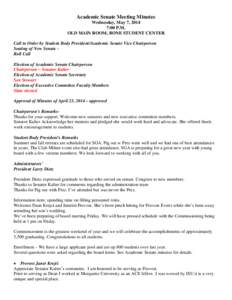 Academic Senate Meeting Minutes Wednesday, May 7, 2014 7:00 P.M. OLD MAIN ROOM, BONE STUDENT CENTER Call to Order by Student Body President/Academic Senate Vice Chairperson Seating of New Senate Roll Call