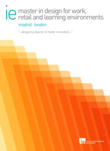 ie  master in design for work, retail and learning environments madrid · london “…designing spaces to foster innovation…”