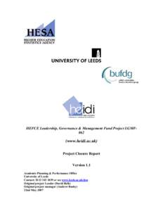 HEFCE Leadership, Governance & Management Fund Project LGMF062  (www.heidi.ac.uk) Project Closure Report Version 1.1 Academic Planning & Performance Office