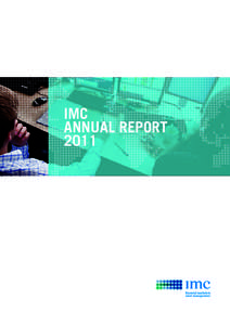 IMC ANNUAL REPORT 2011 IMC was founded in 1989 and has become one of the prominent market participants on the electronic exchanges around the world where financial instruments are traded