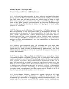 Month in Review – July/August 2010 Compiled by Suzanne Mortimer and Zrinka Lemezina[removed]The Federal Court today recognised the largest native title sea claim in Australia’s history, spanning[removed]square kilometre