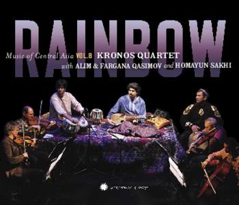 RAINBOW  Music of Central Asia VOL.8 KRONOS QUARTET with ALIM & FARGANA QASIMOV and HOMAYUN SAKHI  Music of Central Asia is a co-production of the Aga Khan Music Initiative in Central Asia, a
