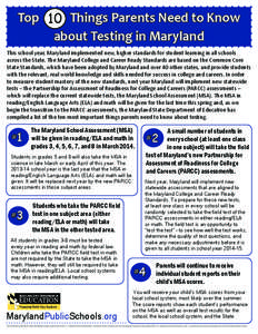 Top 10 Things Parents Need to Know about Testing in Maryland This school year, Maryland implemented new, higher standards for student learning in all schools across the State. The Maryland College and Career Ready Standa