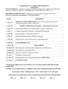 CHEMISTRY[removed]LABORATORY SCHEDULE Spring 2014 TEXT/MATERIALS: Laboratory worksheets and POGIL handouts are available on the Blackboard website. Lab manual: CHEM 213, Fountainhead Press (2012); ISBN[removed]3. R