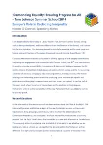 ‘Demanding Equality: Ensuring Progress for All’ - Tom Johnson Summer School 2014 Europe’s Role in Reducing Inequality Noelle O Connell, Speaking Notes Introduction I am delighted to be here today at Labour Youth’