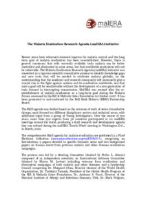 The Malaria Eradication Research Agenda (malERA) initiative  Recent years have witnessed renewed impetus for malaria control and the long term goal of malaria eradication has been re-established. However, there is genera