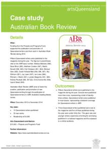 Case study Australian Book Review Details What: Funding from the Projects and Programs Fund, supported the publication and promotion of
