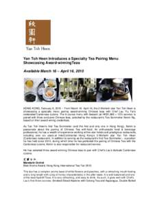 Yan Toh Heen Introduces a Specialty Tea Pairing Menu Showcasing Award-winningTeas Available March 16 – April 16, 2015 HONG KONG, February 9, 2015 – From March 16- April 16, the 2-Michelin star Yan Toh Heen is showcas