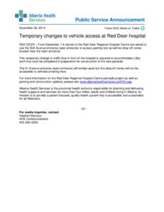 Public Service Announcement November 28, 2014 Follow AHS_Media on Twitter  Temporary changes to vehicle access at Red Deer hospital