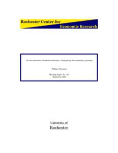 On the axiomatics of resource allocation: Interpreting the consistency principle  William Thomson Working Paper No. 573 September 2012