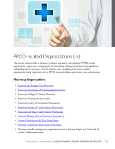 PPOD-related Organizations List This section includes links to pharmacy, podiatry, optometry, and dentistry (PPOD)-related organizations to give you a starting point for networking, making connections across specialties,