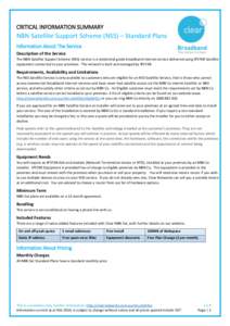 CRITICAL INFORMATION SUMMARY  NBN Satellite Support Scheme (NSS) – Standard Plans Information About The Service Description of the Service The NBN Satellite Support Scheme (NSS) service is a residential grade broadband