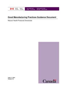 Good Manufacturing Practices Guidance Document Natural Health Products Directorate June 11, 2014 Version 3.0