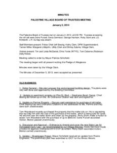 MINUTES PALESTINE VILLAGE BOARD OF TRUSTEES MEETING January 2, 2014 The Palestine Board of Trustees met on January 2, 2014, at 6:00 PM. Trustees answering the roll call were Gene Purcell, Greta Dennison, George Harrison,