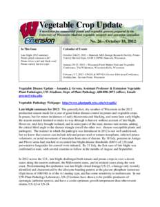 Vegetable Crop Update A newsletter for commercial potato and vegetable growers prepared by the University of Wisconsin-Madison vegetable research and extension specialists No. 26 – October 18, 2012 In This Issue