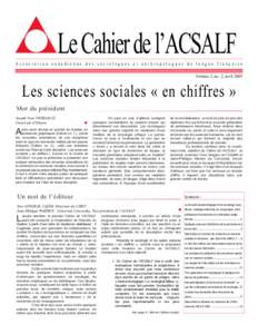 Le Cahier de l’ACSALF Association canadienne des sociologues et anthropologues de langue française Volume 2, no. 2, avril 2005 Les sciences sociales « en chiffres » Mot du président