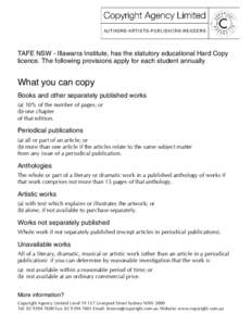 TAFE NSW - Illawarra Institute, has the statutory educational Hard Copy licence. The following provisions apply for each student annually What you can copy Books and other separately published works (a) 10% of the number