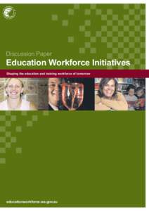 Discussion Paper  Education Workforce Initiatives Shaping the education and training workforce of tomorrow  educationworkforce.wa.gov.au