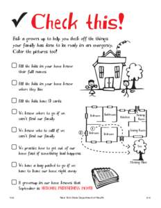 ✓ Check this! Ask a grown up to help you check off the things your family has done to be ready in an emergency. Color the pictures too! All the kids in your home know their full names