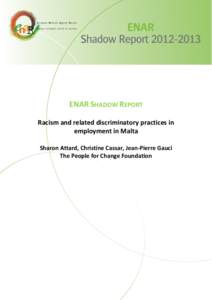 ENAR SHADOW REPORT Racism and related discriminatory practices in employment in Malta Sharon Attard, Christine Cassar, Jean-Pierre Gauci The People for Change Foundation