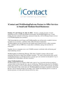 iContact and WebHostingPad.com Partner to Offer Services to Small and Medium-Sized Businesses Durham, NC and Chicago, IL (July 22, 2010) – iContact, a leading provider of email marketing services to small and medium-si