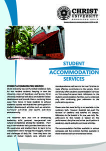 STUDENT ACCOMMODATION SERVICES Christ University has well furnished residence halls for non resident students. Keeping in view the University vision of Excellence and Service, Christ University residence halls focus on s