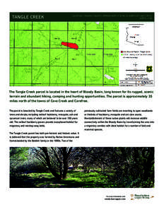 TANGLE CREEK  LOCATION – YAVAPAI COUNT Y, APPROXIMATELY 35 MILES NORTH OF CAVE CREEK ACRES – 148  The Tangle Creek parcel is located in the heart of Bloody Basin, long known for its rugged, scenic