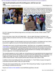 http://www.presstelegram.com/lifestylehow-local-food-banks-serve-the-working-poor-and-how-you-can-help#author1  How local food banks serve the working poor, and how you can help By Rebecca Kimitch , Long Beach 