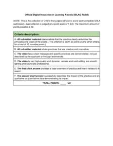 Official Digital Innovation in Learning Awards (DILAs) Rubric    NOTE: This is the collection of criteria that judges will use to score each completed DILA  submission. Each criterion is judg