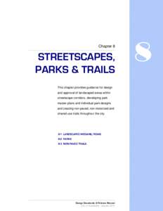 Chapter 8  STREETSCAPES, PARKS & TRAILS This chapter provides guidance for design and approval of landscaped areas within