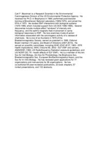 Carl F. Blackman is a Research Scientist in the Environmental Carcinogenesis Division of the US Environmental Protection Agency. He received his Ph.D. in Biophysics in 1969, performed post-doctoral training at Brookhaven