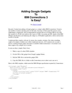 Adding Google Gadgets To IBM Connections 3 Is Easy! By Chuck Connell Recently I looked into adding a Google gadget as a widget within IBM Connections. I found a