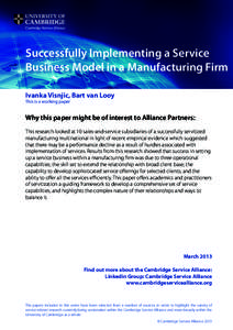 Successfully Implementing a Service Business Model in a Manufacturing Firm Ivanka Visnjic, Bart van Looy This is a working paper  Why this paper might be of interest to Alliance Partners: