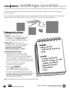 LESSON 4 HANDOUT 2  Fuel Up With Veggies...Zoom to the Finish! (Page 1 of 2) Know how you can really get your engine going? Make half your plate fruits and veggies. They’ll help you be your best at school and at play.