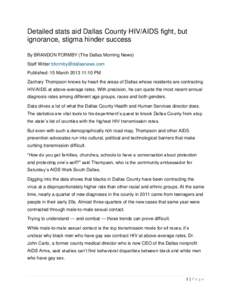 Detailed stats aid Dallas County HIV/AIDS fight, but ignorance, stigma hinder success By BRANDON FORMBY (The Dallas Morning News) Staff Writer [removed] Published: 15 March[removed]:10 PM Zachary Thompson kno