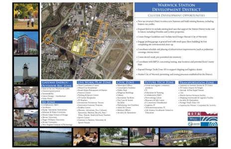 Warwick Station Development District Cluster Development Opportunities • New tax structure (State) to entice new business and build existing business, including historic tax credits. • Expand district to include exis