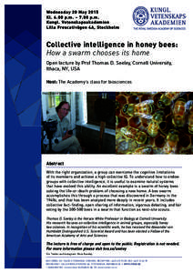Wednesday 20 May 2015 Klp.m. – 7.00 p.m. Kungl. Vetenskapsakademien Lilla Frescativägen 4A, Stockholm  Collective intelligence in honey bees: