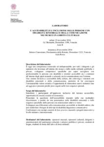 LABORATORIO L’ACCESSIBILITÀ E L’INCLUSIONE DELLE PERSONE CON DISABILITÀ SENSORIALI E DELLA COMUNICAZIONE NEI MUSEI E IN AMBITO CULTURALE sabato 19 novembre 2016 Ca’ Bernardo, Dorsoduro 3199, Venezia