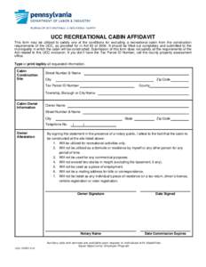 UCC RECREATIONAL CABIN AFFIDAVIT This form may be utilized to satisfy one of the conditions for excluding a recreational cabin from the construction requirements of the UCC, as provided for in Act 92 ofIt should b