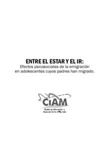 ENTRE EL ESTAR Y EL IR:  Efectos psicosociales de la emigración en adolescentes cuyos padres han migrado.  INDICE