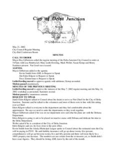 May 21, 2002 City Council Regular Meeting City Hall Conference Room MINUTES CALL TO ORDER Mayor Roy Gilbertson called the regular meeting of the Delta Junction City Council to order at