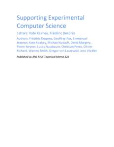 Supporting	
  Experimental	
   Computer	
  Science	
   Editors:	
  Kate	
  Keahey,	
  Frédéric	
  Desprez	
   Authors:	
  Frédéric	
  Desprez,	
  Geoffrey	
  Fox,	
  Emmanuel	
   Jeannot,	
  Kate	
  